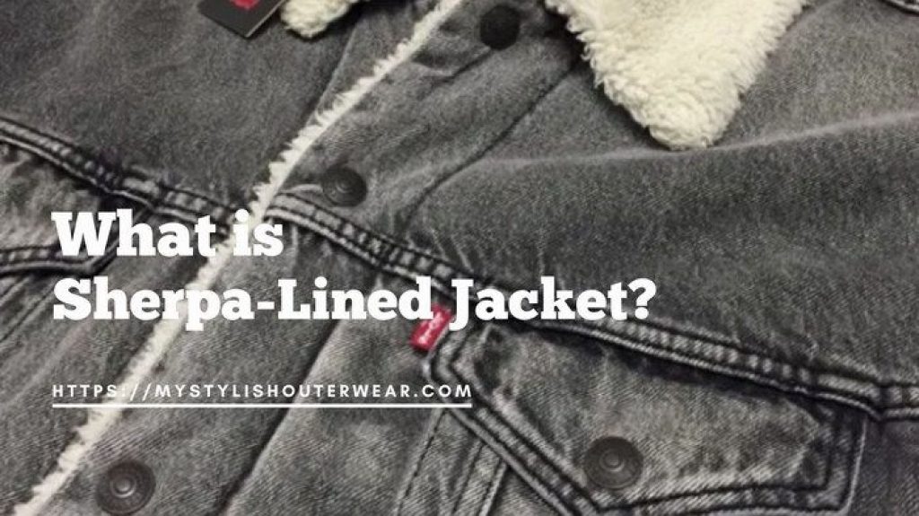 What is Sherpa Lined Jacket? (They How Warm?) My Stylish Outerwear