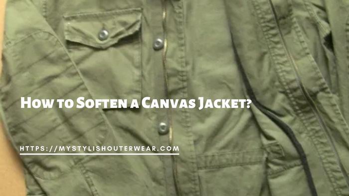 how to soften a canvas jacket